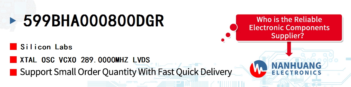 599BHA000800DGR Silicon Labs XTAL OSC VCXO 289.0000MHZ LVDS