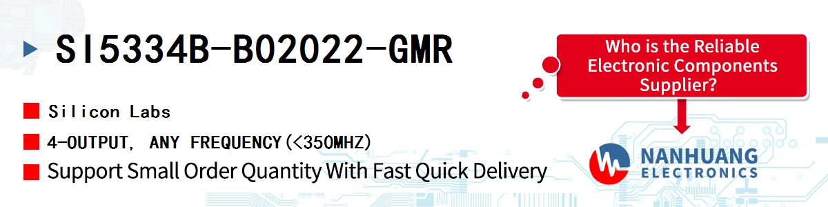 SI5334B-B02022-GMR Silicon Labs 4-OUTPUT, ANY FREQUENCY(<350MHZ)