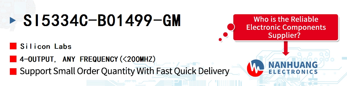 SI5334C-B01499-GM Silicon Labs 4-OUTPUT, ANY FREQUENCY(<200MHZ)