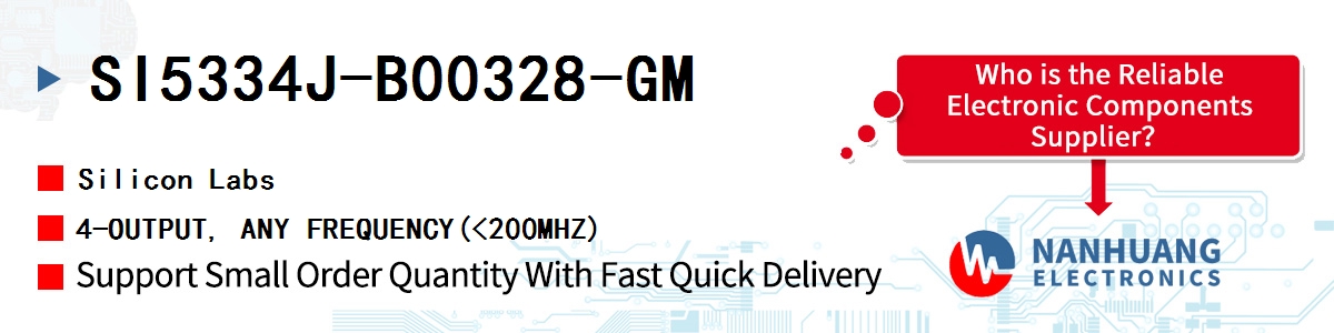 SI5334J-B00328-GM Silicon Labs 4-OUTPUT, ANY FREQUENCY(<200MHZ)