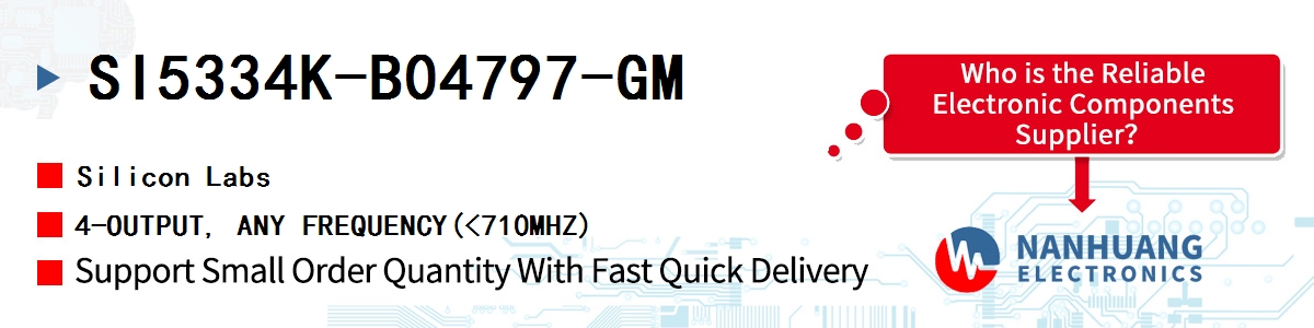 SI5334K-B04797-GM Silicon Labs 4-OUTPUT, ANY FREQUENCY(<710MHZ)