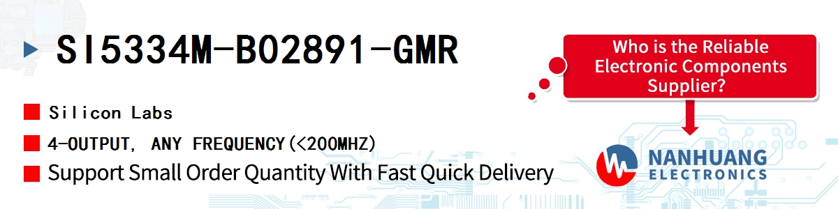 SI5334M-B02891-GMR Silicon Labs 4-OUTPUT, ANY FREQUENCY(<200MHZ)